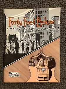 Forty Feet Below by Bruce Moffat with Foldout Chicago's Freight Tunnels PB 1982 - Imagen 1 de 3