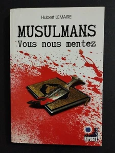 Musulmans Vous Nous Mentez - Hubert Lemaire - Riposte Laïque 2015. - Foto 1 di 5