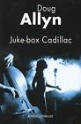 Juke-box Cadillac von Allyn, Doug | Buch | Zustand akzeptabel