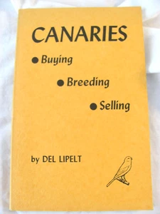 Canaries ~ Buying, Breeding, Selling ~ Paperback by Del Lipelt ~ RARE - Picture 1 of 11