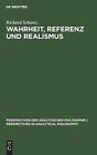 Wahrheit, Referenz Und Realismus By Richard Schantz (German) Hardcover Book