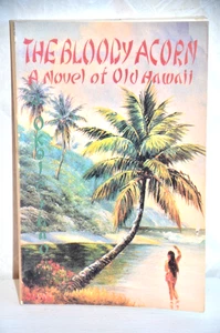 "The Bloody Acorn" a Novel of Old Hawaii, Jerry J. Okoleihao, Kilauea, Kauai - Bild 1 von 2