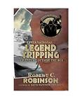 International Legend Tripping Adventure Outside The Box Robert C Robinson