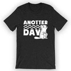 Unisex Anotter Day T-Shirt Otter Shirt - Picture 1 of 5