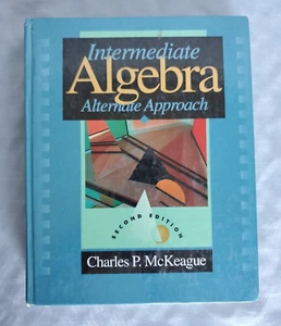 Intermediate Algebra: Alternate Approach by Charles P McKeague - Hardcover - Picture 1 of 11