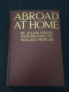 Abroad at Home by Julian Street - Hardcover 1915 - Picture 1 of 11