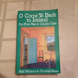 O Come Ye Back to Ireland: Our First Year in County Clare by Williams & Breen - Bild 1 von 7