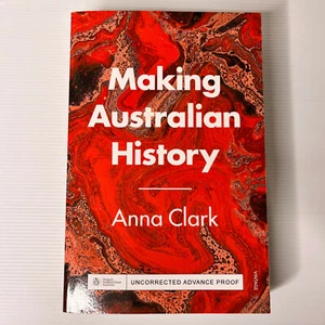 Making Australian History by Anna Clark Paperback Book Uncorrected Advance Proof - Picture 1 of 9