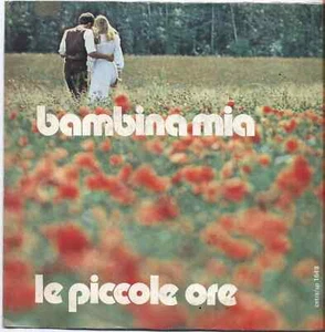 LE PICCOLE ORE - Bambina mia - VINYL 7" 45 LP 1977 VG+ COVER VG CONDITION - Imagen 1 de 1