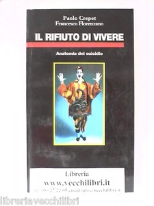 THE REFUSAL TO LIVE Anatomy of Suicide Paolo Crepet Florenzano Depression and - Picture 1 of 1