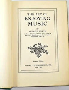 The Art of Enjoying Music Book by Sigmund Spaeth, Deluxe Edition 1938 - Picture 1 of 12