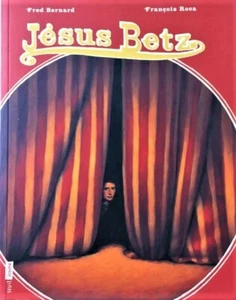 JESUS BETZ Fred Bernard Francois Roca PB 2015 Trunk-Boy Circus French Edition - Foto 1 di 6