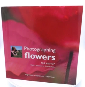 Photographing Flowers by Sue Bishop - Picture 1 of 2