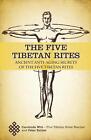 Les cinq rites tibétains : anciens secrets anti-âge des cinq rites tibétains par 
