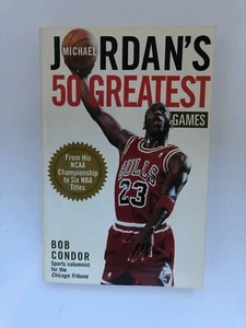 Jordan's 50 Greatest Games (signed by Chicago Tribune Columnist Bob Condo) - Picture 1 of 9