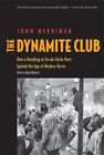 Dynamite Club : How A Bombing In Fin-De-Siècle Paris Ignited The Age Of Moder...