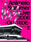 Animelo Summer Live 2006 -OUTRIDE- II [DVD]