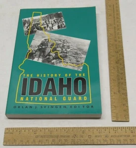 The HISTORY Of The IDAHO NATIONAL GUARD - Orlan J Svingen, Editor - pb BOOK - Imagen 1 de 8