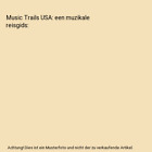 Music Trails Usa: Een Muzikale Reisgids, Stakenburg, Marc