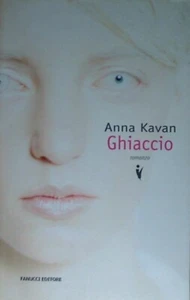 GHIACCIO. ANNA KAVAN. 1 EDIZIONE FANUCCI 2008 - Foto 1 di 1