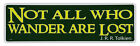 Bumper Sticker Decal - Not All Who Wander Are Lost - J.R.R. Tolkien Quote