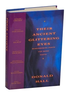 Donald HALL / THEIR ANCIENT GLITTERING EYES REMEMBERING POETS AND MORE #204070 - Picture 1 of 1