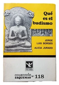 Borges, Jorge Luis - Qué es el Budismo - Alicia Jurado - Primera Edición- (1976) - Picture 1 of 2
