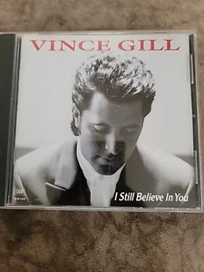 I Still Believe in You Vince Gill (CD) Great Condition  - Picture 1 of 3