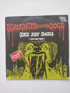 SLAUGHTER AND THE DOGS - QUICK JOEY SMALL(RUN JOEY RUN)/COME BACK(VUELVE)