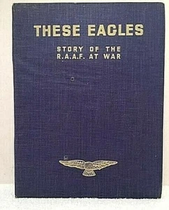 THESE EAGLES History RAAF At War Australia Military History Australian WWII Book - Bild 1 von 5