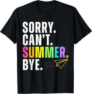 Funny Sorry Can't Summer Bye Teacher Last Day Of School T-Shirt Hoodie - Picture 1 of 8