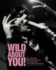 Wild About You!: The Sixties Beat Explosion in Australia and New Zealand by Iain