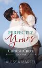 Perfectly Yours: Sweet Small Town Romance by Alessa Martel Paperback Book