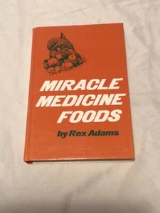 Miracle Medicine Foods By Rex Adams~1977~Hardcover~EXC! - Imagen 1 de 11