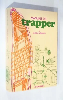 MANUALE DEL TRAPPER - ANDREA MERCANTI - LONGANESI & C. 1977 Prima Ed. - Immagine 1 di 4