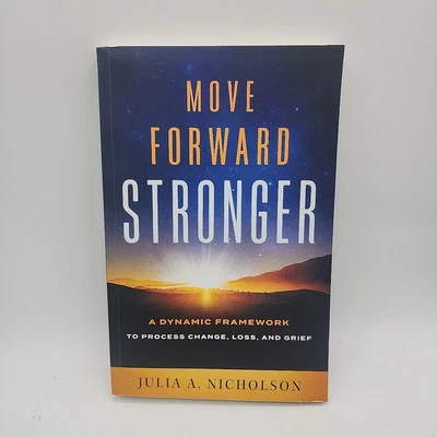 Move Forward Stronger by Julia A. Nicholson (2023, Paperback) Self Help Grieving - Image 1 of 3