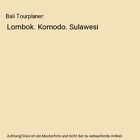 Bali Tourplaner: Lombok. Komodo. Sulawesi, Annette Ster, Michael Mbius