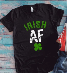 Irish AF, St. Patrick's Day, Black Unisex Short Sleeve T-shirt - Picture 1 of 2