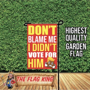 DONT BLAME ME I DIDN'T VOTE FOR HIM TRUMP TURD 12x18" Garden Flag YARD SIGN FLAG - Bild 1 von 3