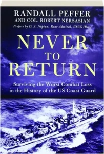 NEVER TO RETURN: Surviving the Worst Combat Loss in the History of the US Coast - Picture 1 of 1