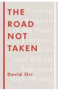 The Road Not Taken: Finding America in the Poem Everyone Loves and Almost Eve… - Picture 1 of 3