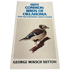 50 Common Birds of Oklahoma & the Southern Great Plains George Miksch Sutton PB - Picture 1 of 15