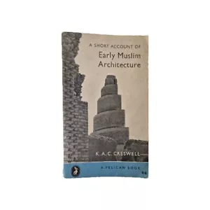 A Short Account Of Early Muslim Architecture By K.A.C. Cresswell 1958 First... - Foto 1 di 12