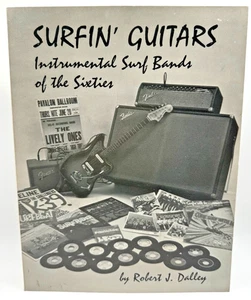SURFIN' GUITARS:INSTRUMENTAL SURF BANDS OF THE SIXTIES ByRobert J Dalley PB 1209 - Imagen 1 de 9