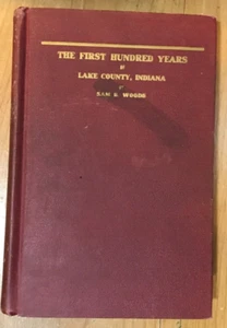 The First 100 Years of Lake County, Indiana - Indiana History - Picture 1 of 3
