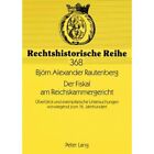 Der Fiskal Am Reichskammergericht: Ueberblick Und Exemp - Paperback / softback N