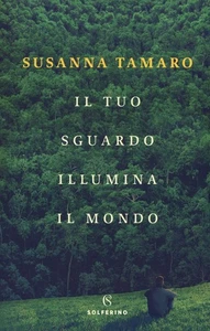 Susanna Tamaro Il tuo sguardo illumina il mondo (Paperback) - Picture 1 of 5