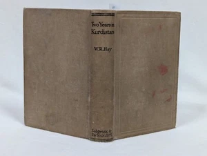 W R Hay ~ Two Years in Kurdistan 1918-1920 ~ Antique 1921 HC - Picture 1 of 11