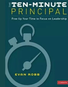 The Ten-Minute Principal: Free Up Your Time to Focus on Leadership by Evan A. Ro - Picture 1 of 1