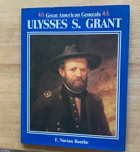 ULYSSES S. GRANT - Great American Generals; F.N. Boothe. 1990. U.S. CIVIL WAR. - Picture 1 of 4
